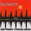 DJ Nasty 2 - Mid Tempo 'n House Mixes